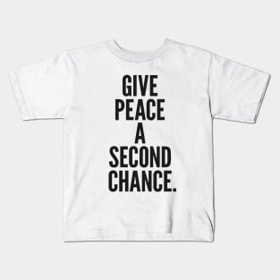 Give Peace A Second Chance Kids T-Shirt